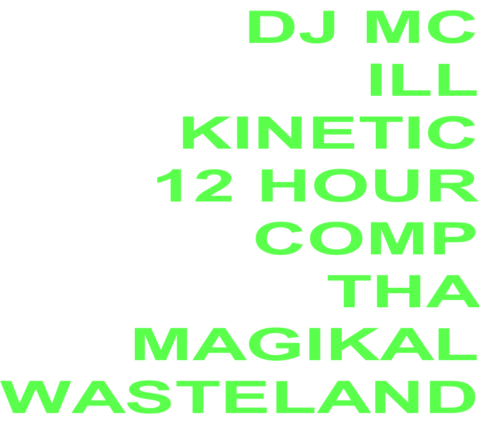 DJ MC ILL KINETIC 12 HOUR COMP THA MAGIKAL WASTELAND